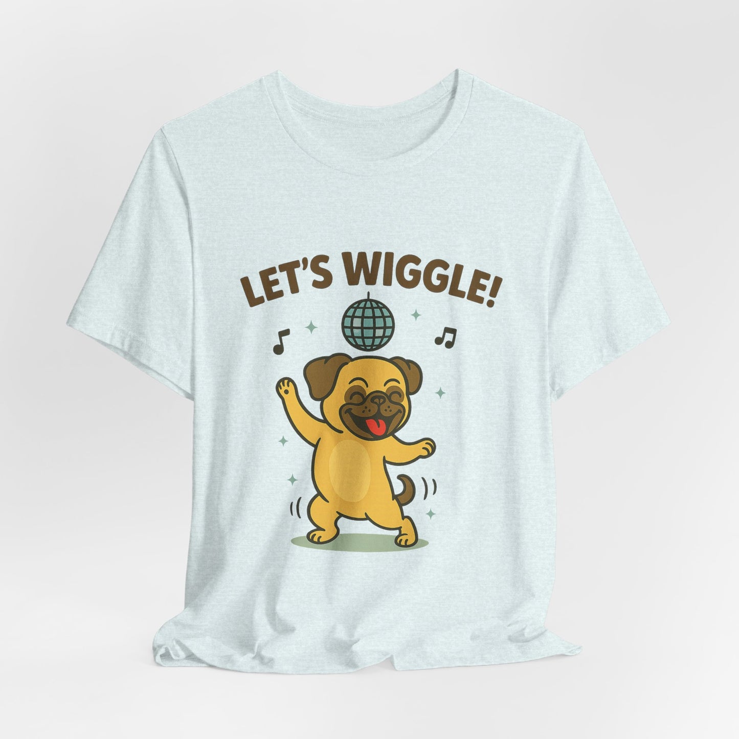 Let's Wiggle Pug T‑Shirt — Cute 'Let's Wiggle' Tee for Pug Lovers