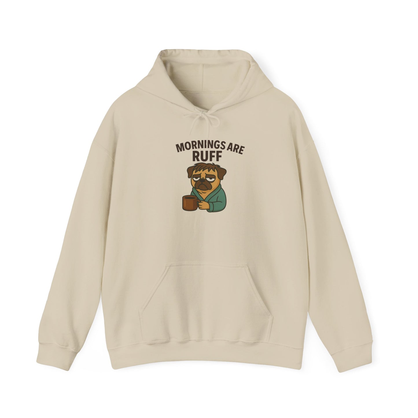 Mornings Are Ruff - Pug Lover Hoodie