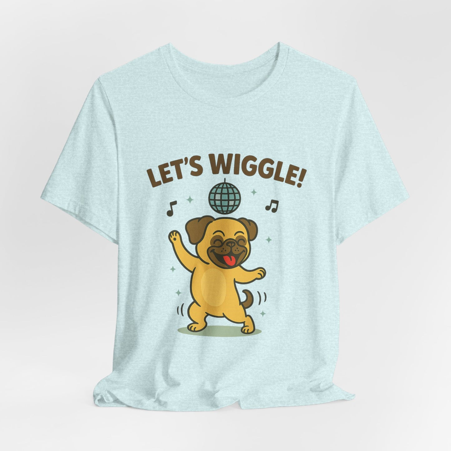 Let's Wiggle Pug T‑Shirt — Cute 'Let's Wiggle' Tee for Pug Lovers