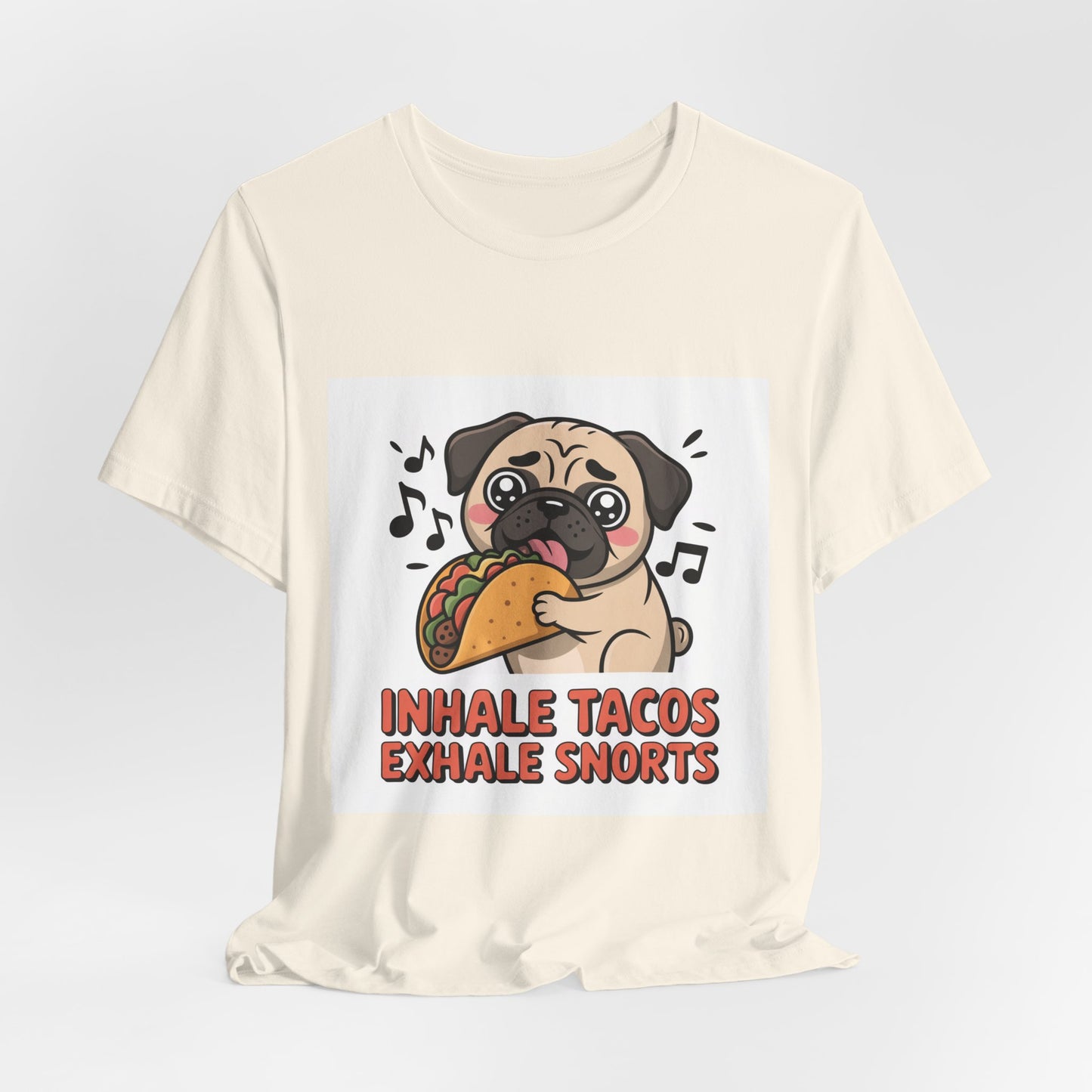 Inhale Tacos Exhale Snorts - Funny Pug T-Shirt for Dog Lovers