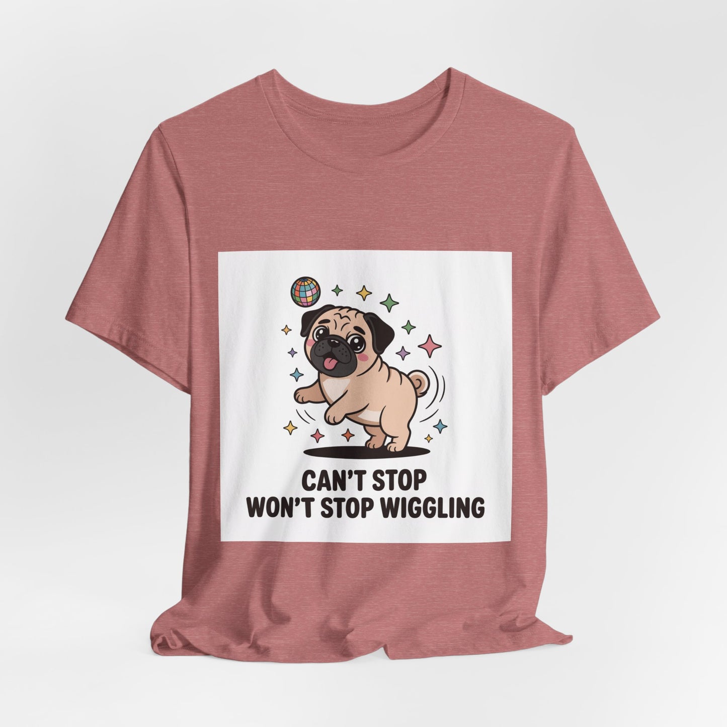 Can't Stop Won't Stop Wiggling - Funny Pug T-Shirt for Dog Lovers