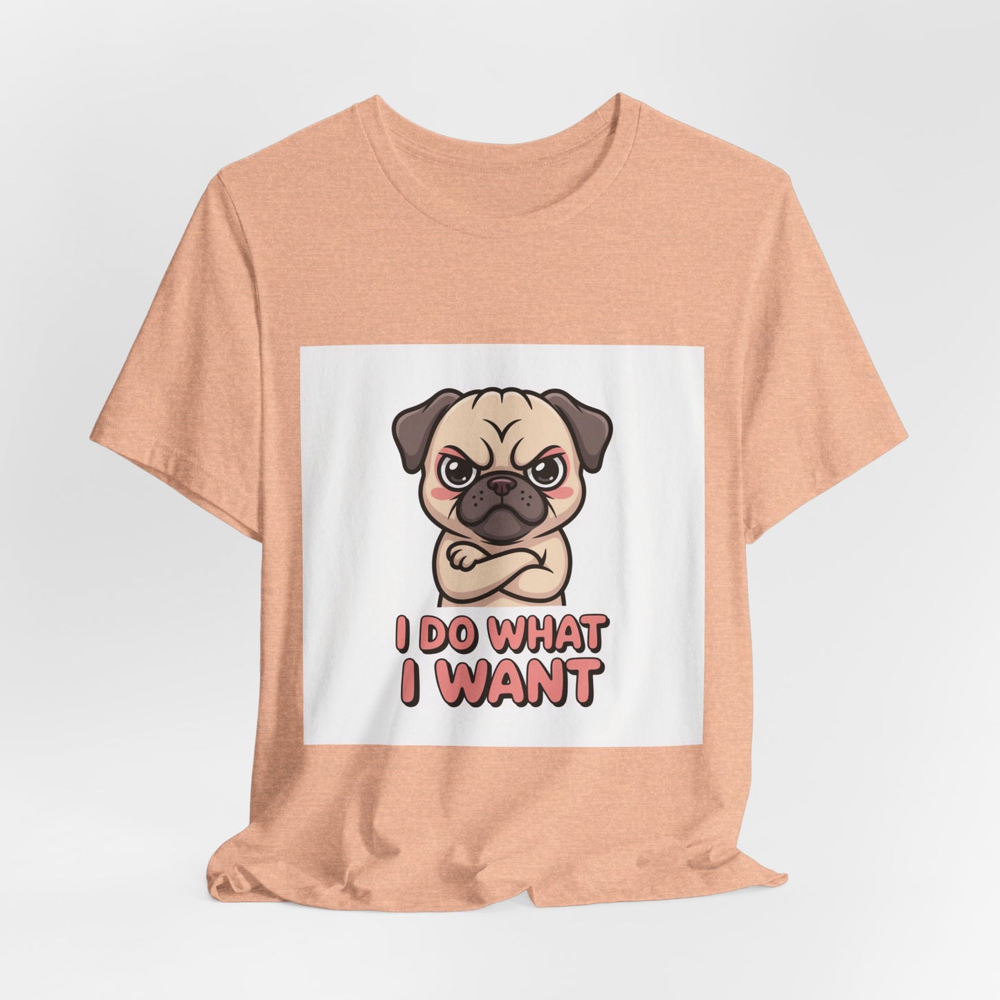 I Do What I Want - Funny Pug T-Shirt for Dog Lovers