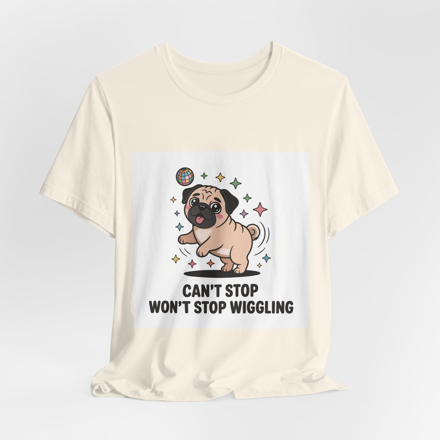 Can't Stop Won't Stop Wiggling - Funny Pug T-Shirt for Dog Lovers