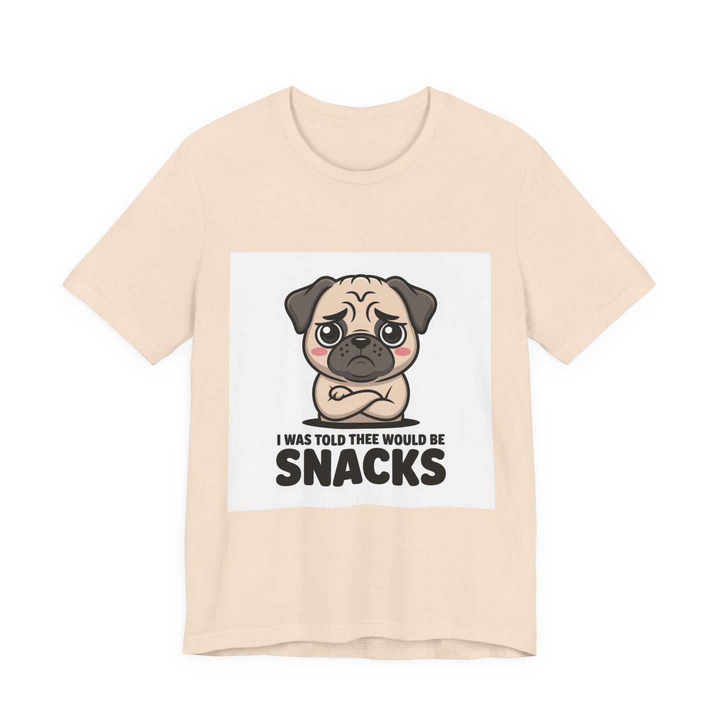 I Was Told There Would Be Snacks - Funny Pug T-Shirt for Dog Lovers
