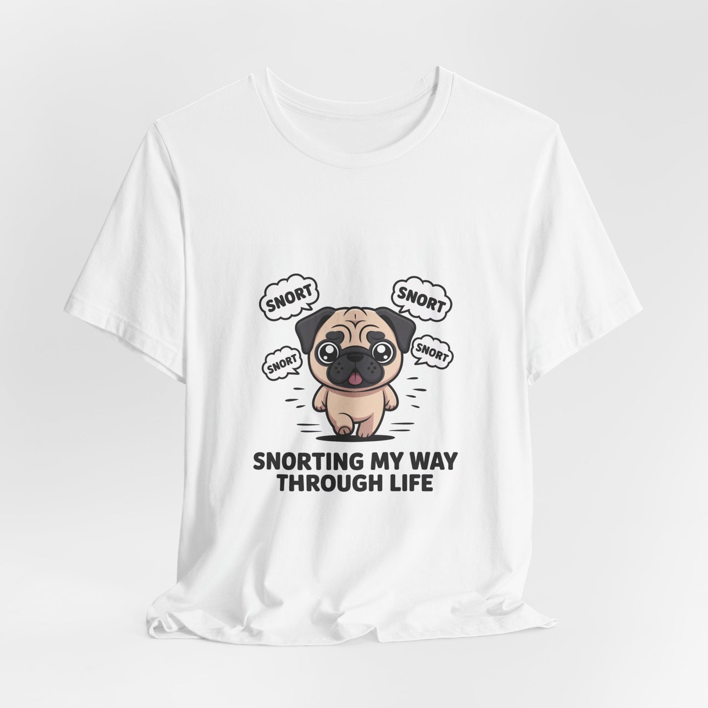 Snorting My Way Through Life - Funny Pug T-Shirt for Dog Lovers
