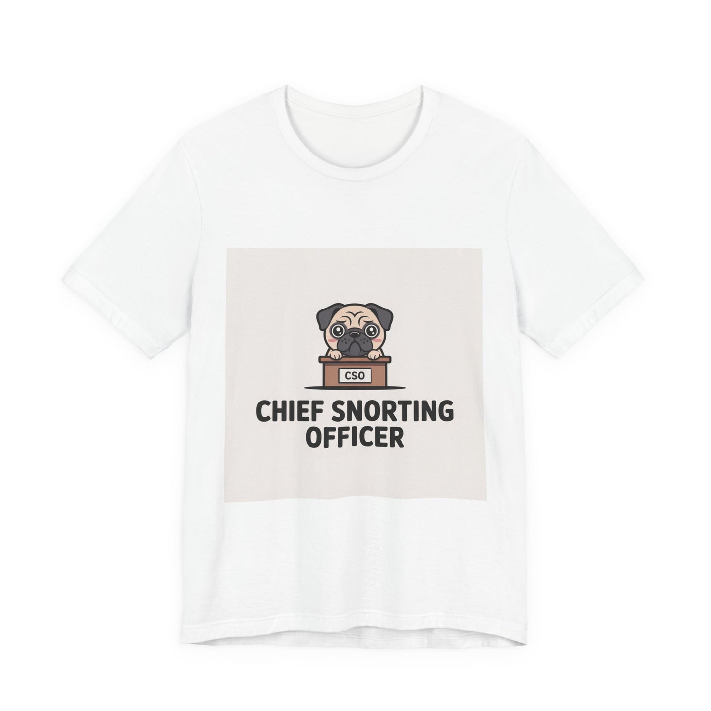 Chief Snorting Officer - Funny Pug T-Shirt for Dog Lovers