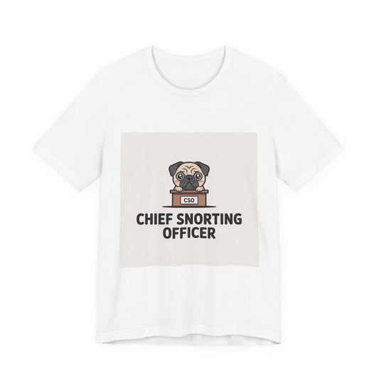 Chief Snorting Officer - Funny Pug T-Shirt for Dog Lovers