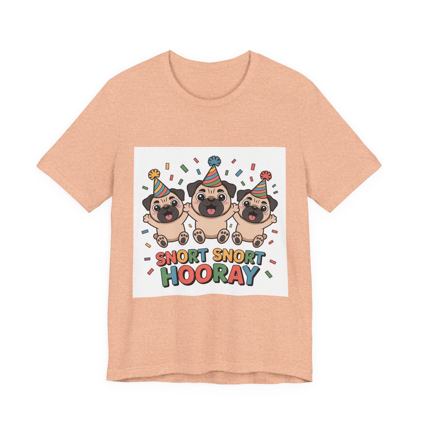 Snort Snort Hooray - Funny Pug T-Shirt for Dog Lovers
