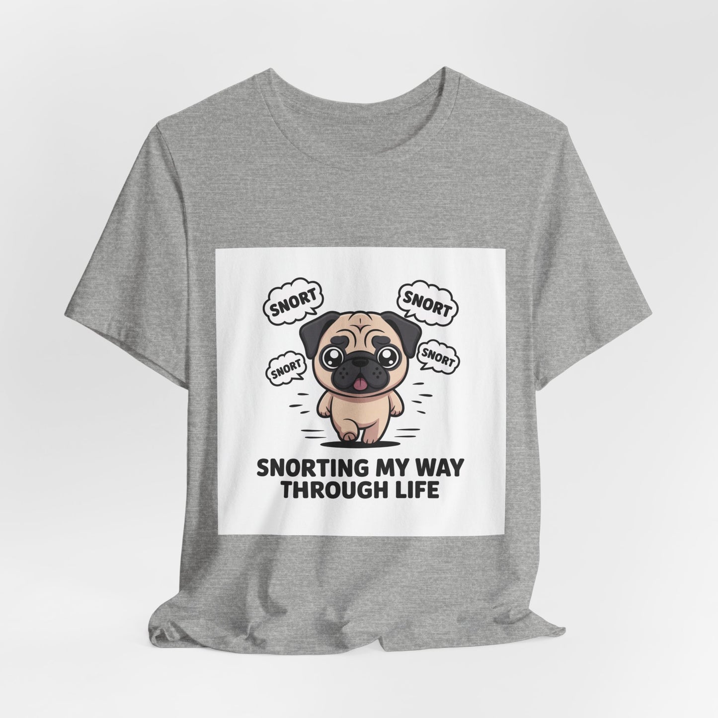 Snorting My Way Through Life - Funny Pug T-Shirt for Dog Lovers