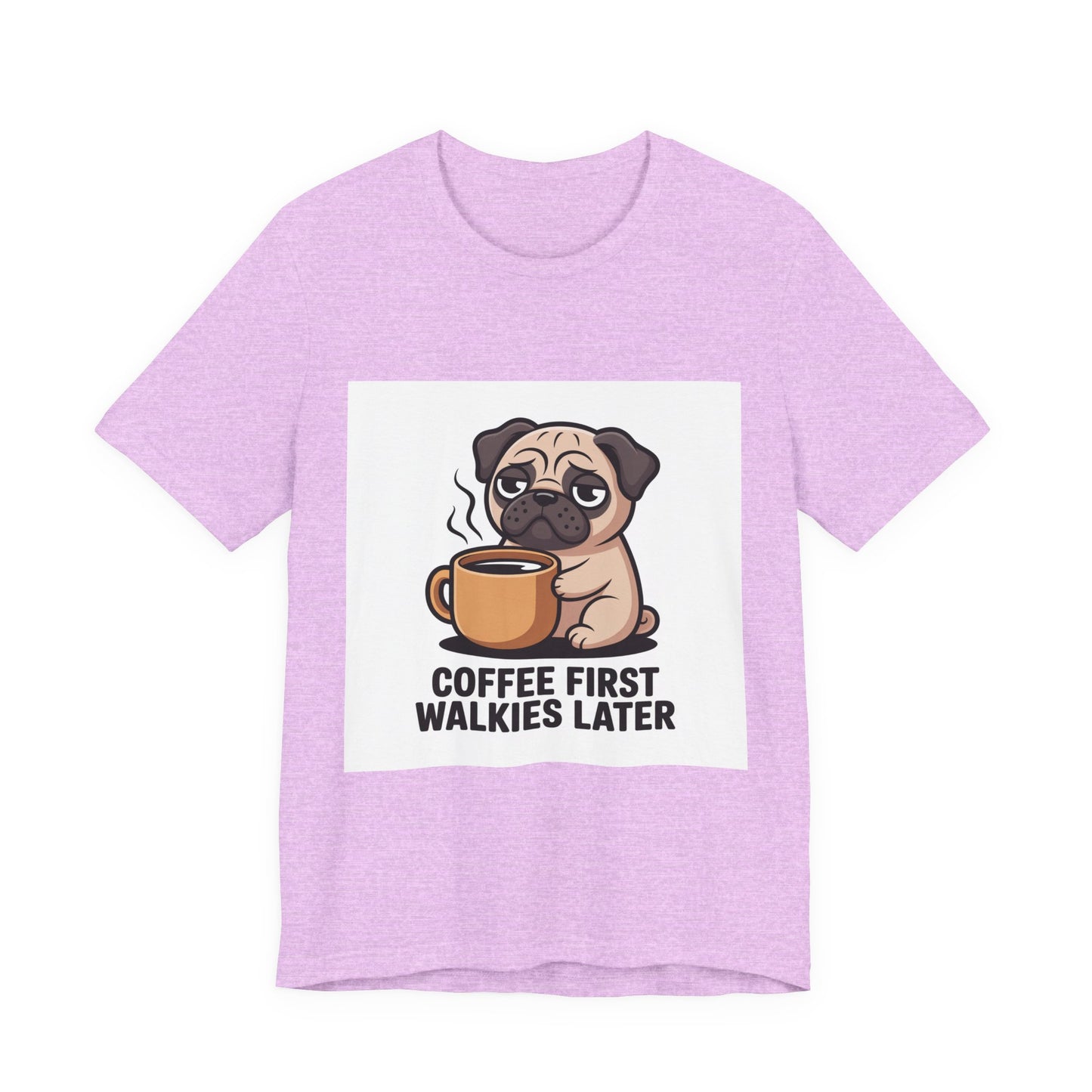 Coffee First Walkies Later - Funny Pug T-Shirt for Dog Lovers