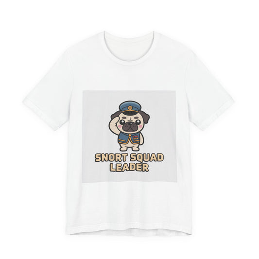 Snort Squad Leader - Funny Pug T-Shirt for Dog Lovers
