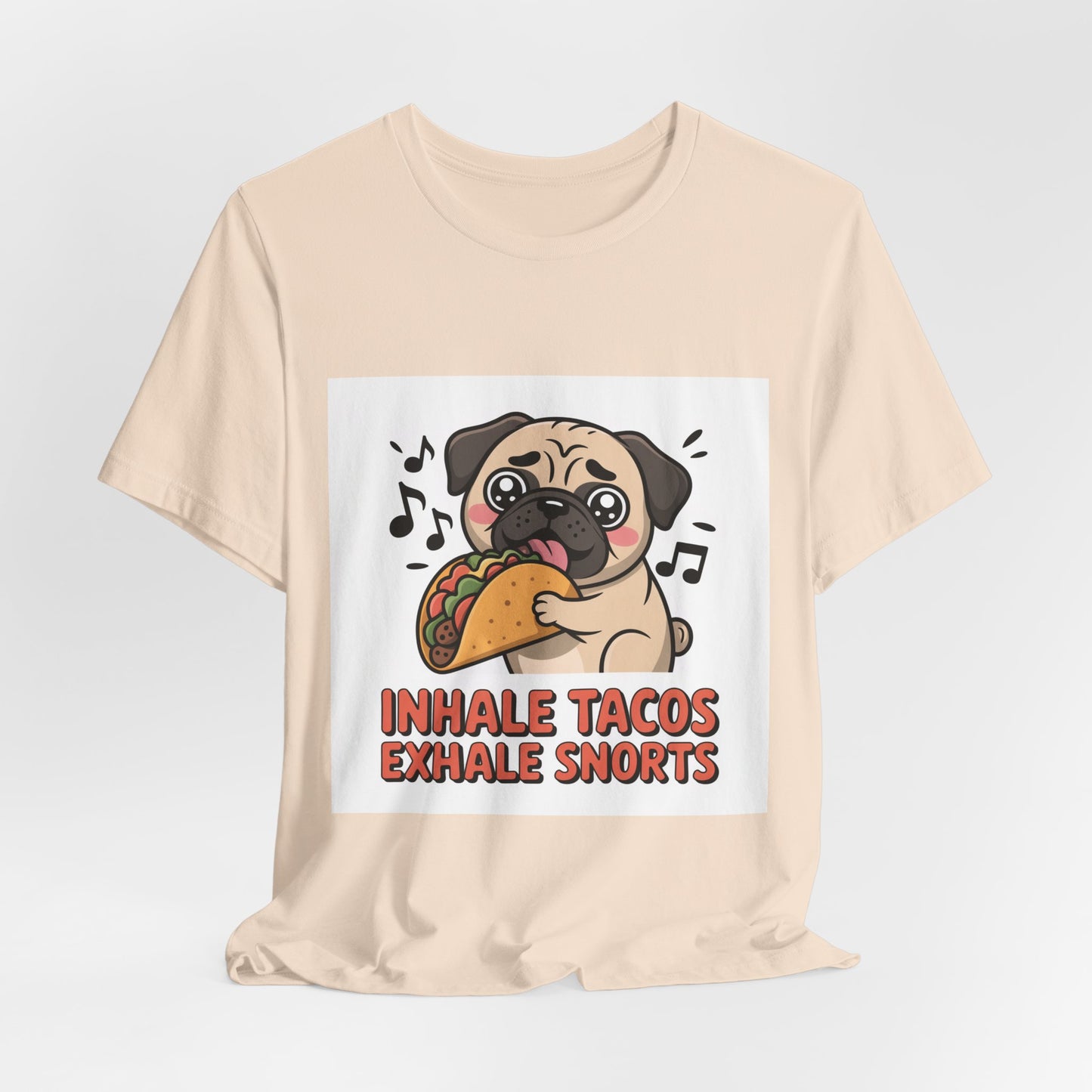 Inhale Tacos Exhale Snorts - Funny Pug T-Shirt for Dog Lovers