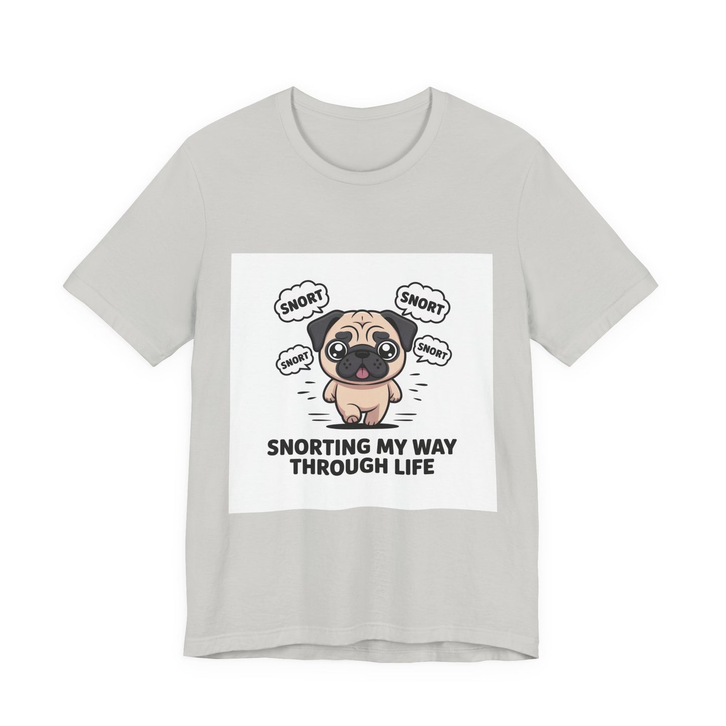 Snorting My Way Through Life - Funny Pug T-Shirt for Dog Lovers