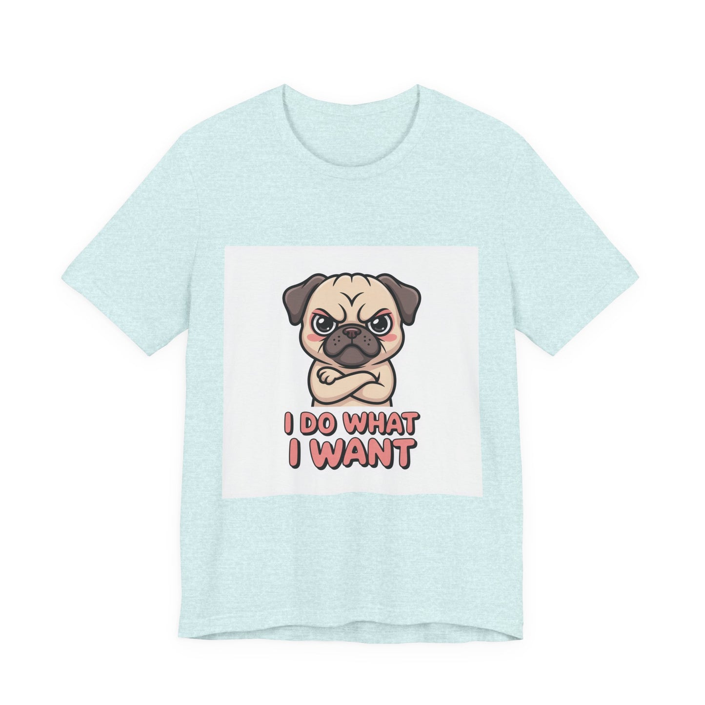 I Do What I Want - Funny Pug T-Shirt for Dog Lovers