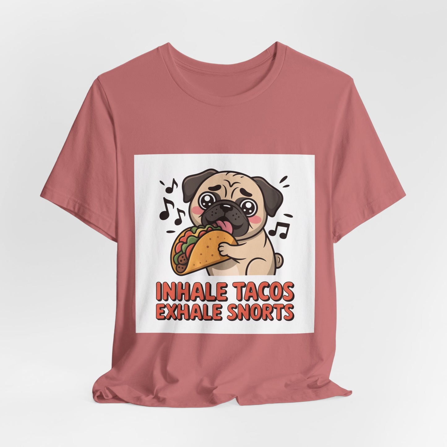 Inhale Tacos Exhale Snorts - Funny Pug T-Shirt for Dog Lovers