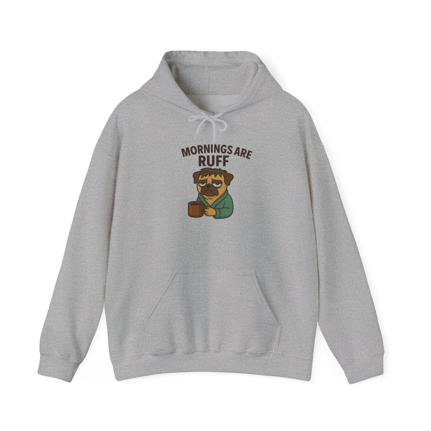 Mornings Are Ruff - Pug Lover Hoodie