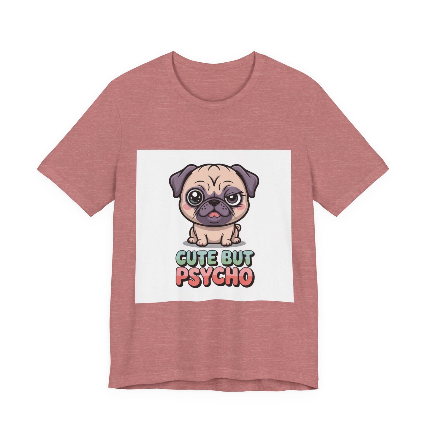 Cute But Psycho - Funny Pug T-Shirt for Dog Lovers