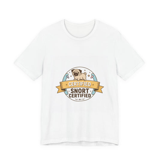 Snort Certified - Funny Pug T-Shirt for Dog Lovers